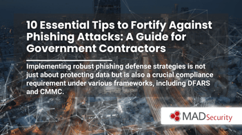 10 Essential Tips to Fortify Against Phishing Attacks: A Guide for Government Contractors