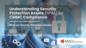 Understanding Security Protection Assets (SPAs) for CMMC Compliance