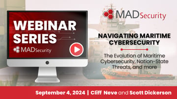 September 4, 2024 MAD Security Town Hall Webinar Series-Navigating Maritime Cybersecurity